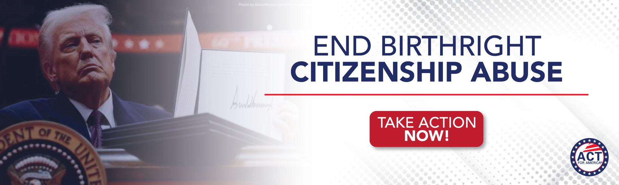 End Birthright Citizenship Abuse!